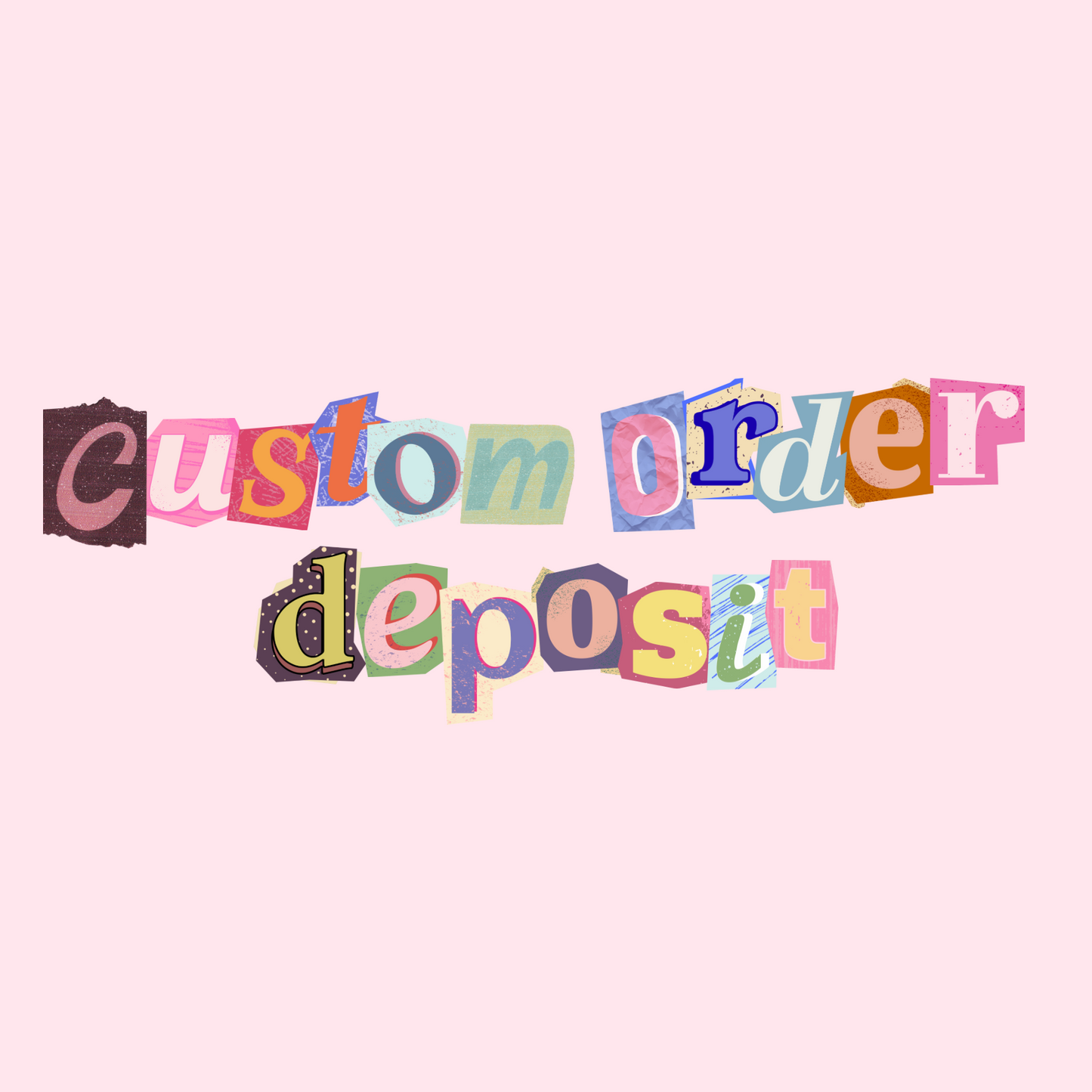 custom order deposit