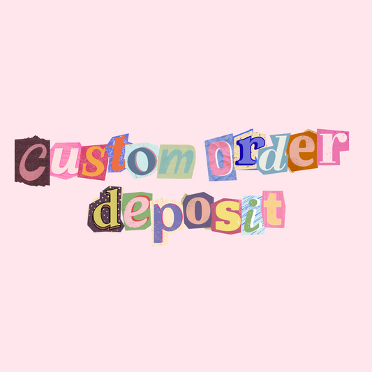 custom order deposit